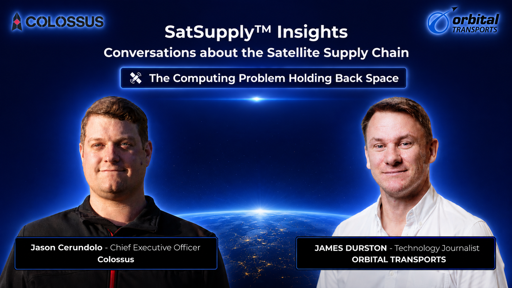 SatSupply Insights interview - Jason Cerundolo of Colossus with James Durston of Orbital Transports